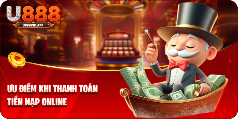 Ưu điểm khi thanh toán tiền nạp online
